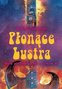 Płonące lustra. Autor: Popowski Maciej. Dobreksiazki.pl Okładka książki Płonące lustra