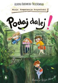 Podaj dalej!. Autor: Aldona Radomska-Paluchowska. Dobreksiazki.pl Okładka książki Podaj dalej!