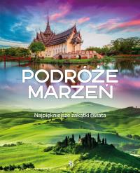 Podróże marzeń. Najpiękniejsze zakątki świata. Autor: Opracowanie zbiorowe. Dobreksiazki.pl Okładka książki Podróże marzeń. Najpiękniejsze zakątki świata