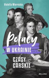 Polacy w Ukrainie. Czasy carskie. Autor: Wiernicka Violetta. Dobreksiazki.pl Okładka książki Polacy w Ukrainie. Czasy carskie