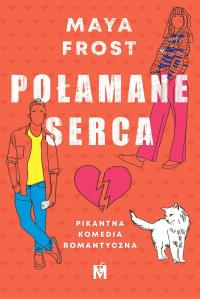Połamane serca. Autor: Maya Frost. Dobreksiazki.pl Okładka książki Połamane serca