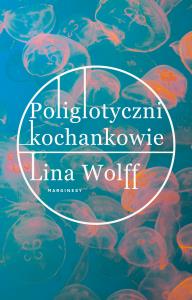 Poliglotyczni kochankowie - uszkodzone. Autor: Wolff Lina. Dobreksiazki.pl Okładka książki Poliglotyczni kochankowie - uszkodzone