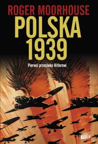 Polska 1939. Autor: Moorhouse Roger. Dobreksiazki.pl Okładka książki Polska 1939