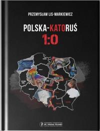 Polska-Katoruś 1:0. Autor: Przemysław Lis-Markiewicz. Dobreksiazki.pl Okładka książki Polska-Katoruś 1:0
