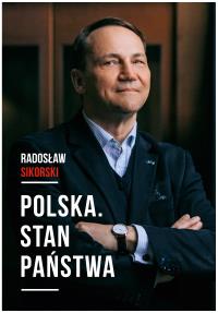 Polska. Stan państwa. Autor: Radosław Sikorski. Dobreksiazki.pl Okładka książki Polska. Stan państwa