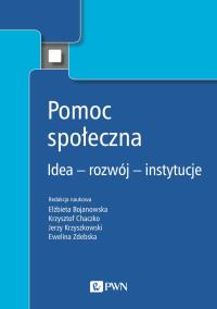 Pomoc społeczna. Idea – rozwój – instytucje. Autor: Opracowanie zbiorowe. Dobreksiazki.pl Okładka książki Pomoc społeczna. Idea – rozwój – instytucje