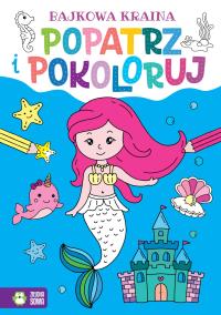 Popatrz i pokoloruj. Bajkowa kraina. Autor: Praca zbiorowa. Dobreksiazki.pl Okładka książki Popatrz i pokoloruj. Bajkowa kraina