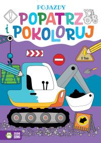 Popatrz i pokoloruj. Pojazdy. Autor: Praca zbiorowa. Dobreksiazki.pl Okładka książki Popatrz i pokoloruj. Pojazdy