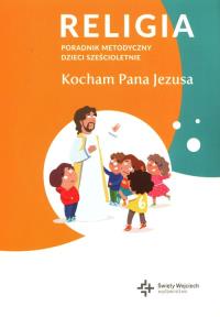 Poradnik metodyczny SP 0 Kocham Pana Jezusa. Autor: Opracowanie zbiorowe. Dobreksiazki.pl Okładka książki Poradnik metodyczny SP 0 Kocham Pana Jezusa