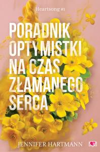 Poradnik optymistki na czas złamanego serca. Heartsong. Tom 1. Autor: Hartmann Jennifer. Dobreksiazki.pl Okładka książki Poradnik optymistki na czas złamanego serca. Heartsong. Tom 1