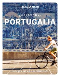 Portugalia. Eksploruj!. Autor: Opracowanie zbiorowe. Dobreksiazki.pl Okładka książki Portugalia. Eksploruj!