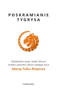 Poskramianie tygrysa. Autor: Rinpoche Akong Tulku. Dobreksiazki.pl Okładka książki Poskramianie tygrysa