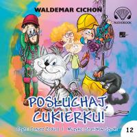 Posłuchaj Cukierku! Audiobook. Autor: Cichoń Waldemar. Dobreksiazki.pl Okładka książki Posłuchaj Cukierku! Audiobook