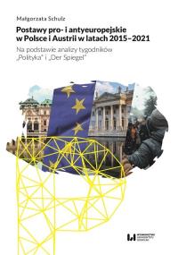 Postawy pro- i antyeuropejskie w Polsce i Austrii w latach 2015-2021. Autor: Schulz Małgorzata. Dobreksiazki.pl Okładka książki Postawy pro- i antyeuropejskie w Polsce i Austrii w latach 2015-2021