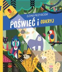 Poświeć i odkryj. Dzika przyroda. Autor: Praca zbiorowa. Dobreksiazki.pl Okładka książki Poświeć i odkryj. Dzika przyroda