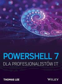PowerShell 7 dla Profesjonalistów IT. Autor: Lee Thomas. Dobreksiazki.pl Okładka książki PowerShell 7 dla Profesjonalistów IT