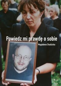 Powiedz mi prawdę o sobie. Autor: Chudzicka Magdalena. Dobreksiazki.pl Okładka książki Powiedz mi prawdę o sobie