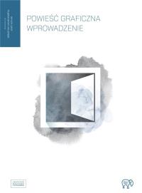 Powieści graficzne Wprowadzenie. Autor: Konefał Sebastian Jakub, Szyłak Jerzy. Dobreksiazki.pl Okładka książki Powieści graficzne Wprowadzenie