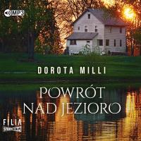 Powrót nad jezioro audiobook. Autor: Dorota Milli. Dobreksiazki.pl Okładka książki Powrót nad jezioro audiobook