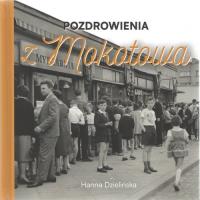 Pozdrowienia z Mokotowa. Autor: Dzielińska Hanna. Dobreksiazki.pl Okładka książki Pozdrowienia z Mokotowa