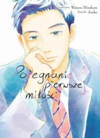 Pożegnanie Pierwszej Miłości. Tom 8. Autor: Wataru Hinekure, Aruko. Dobreksiazki.pl Okładka książki Pożegnanie Pierwszej Miłości. Tom 8