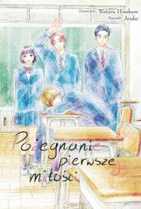 Pożegnanie Pierwszej Miłości tom 9. Autor: Aruko, Wataru Hinekure. Dobreksiazki.pl Okładka książki Pożegnanie Pierwszej Miłości tom 9