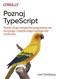 Poznaj TypeScript. Autor: Goldberg Josh. Dobreksiazki.pl Okładka książki Poznaj TypeScript