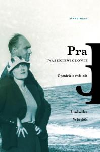 Pra. Iwaszkiewiczowie. Opowieść o rodzinie - uszkodzone. Autor: Włodek Ludwika. Dobreksiazki.pl Okładka książki Pra. Iwaszkiewiczowie. Opowieść o rodzinie - uszkodzone