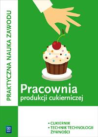 Pracownia produkcji cukierniczej. Cukiernik / technik techno. Autor: Kaźmierczak Magdalena. Dobreksiazki.pl Okładka książki Pracownia produkcji cukierniczej. Cukiernik / technik techno