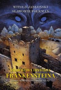 Prawdziwa historia Frankensteina T.1 TW. Autor: Jabłoński Witold, Sławomir Folkman. Dobreksiazki.pl Okładka książki Prawdziwa historia Frankensteina T.1 TW
