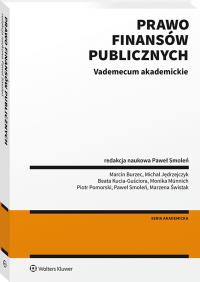 Prawo finansów publicznych Vademecum akademickie. Autor: Paweł Smoleń (red.), Kucia-Guściora Beata, Jędrzejczyk Michał, Piotr Pomorski, Monika Münnich, Burzec Marcin. Dobreksiazki.pl Okładka książki Prawo finansów publicznych Vademecum akademickie