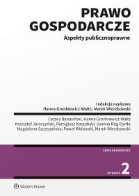 Prawo gospodarcze. Aspekty publicznoprawne. Autor: Banasiński Cezary, Wierzbowski Marek, Gronkiewicz-Waltz Hanna, Kaszubski Remigiusz, Szczepańska Magdalena, Paweł Widawski, Jaroszyński Krzysztof, Róg-Dyrda Joanna. Dobreksiazki.pl Okładka książki Prawo gospodarcze. Aspekty publicznoprawne