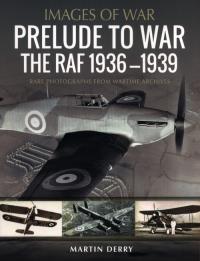 PRELUDE TO WAR THE RAF 1936 -. Autor: Derry Martin. Dobreksiazki.pl Okładka książki PRELUDE TO WAR THE RAF 1936 -