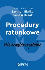 Procedury ratunkowe wewnątrzszpitalne Tom 2. Autor: Białka Szymon, Ilczak Tomasz. Dobreksiazki.pl Okładka książki Procedury ratunkowe wewnątrzszpitalne Tom 2