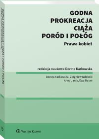 Okładka książki Prokreacja, godna ciąża, poród i połóg. Prawa kobiet