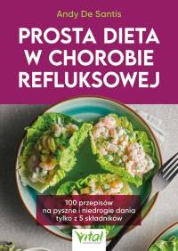 Prosta dieta w chorobie refluksowej. Autor: Andy De Santis. Dobreksiazki.pl Okładka książki Prosta dieta w chorobie refluksowej