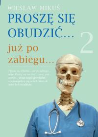 Proszę się obudzić… już po zabiegu…. Autor: Mikuś Wiesław. Dobreksiazki.pl Okładka książki Proszę się obudzić… już po zabiegu…