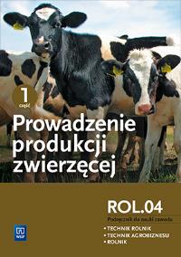 Okładka książki Prowadzenie produkcji zwierzęcej. Kwalifikacja R.3.2. Podręcznik do nauki zawodów technik rolnik, technik agrobiznesu i rolnik. Część 1Szkoły ponadgimnazjalne