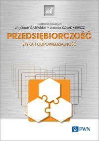 Przedsiębiorczość. Autor: Wojciech Gasparski, Koładkiewicz Izabela. Dobreksiazki.pl Okładka książki Przedsiębiorczość