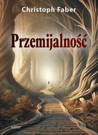 Przemijalność. Autor: Christoph Faber. Dobreksiazki.pl Okładka książki Przemijalność