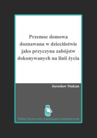 Przemoc domowa doznawana w dzieciństwie jako p. Autor: Stukan Jarosław. Dobreksiazki.pl Okładka książki Przemoc domowa doznawana w dzieciństwie jako p