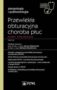 Przewlekła obturacyjna choroba płuc Nowe spojrzenie. Autor: Milanowski Janusz, Mackiewicz Barbara. Dobreksiazki.pl Okładka książki Przewlekła obturacyjna choroba płuc Nowe spojrzenie