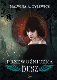 Przewoźniczka dusz. Autor: Tylewicz Malwina. Dobreksiazki.pl Okładka książki Przewoźniczka dusz