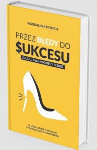Przez błędy do sukcesu. Autor: Magdalena Pydych. Dobreksiazki.pl Okładka książki Przez błędy do sukcesu