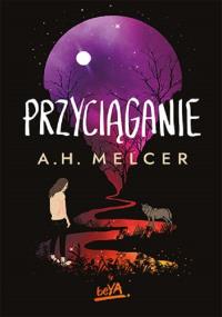 Przyciąganie. Autor: A. H. Melcer. Dobreksiazki.pl Okładka książki Przyciąganie