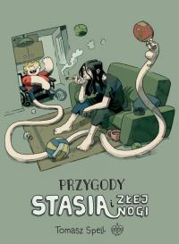 Przygody Stasia i Złej Nogi wyd. 2. Autor: Tomasz Spell. Dobreksiazki.pl Okładka książki Przygody Stasia i Złej Nogi wyd. 2