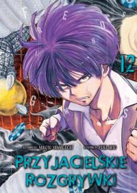 Przyjacielskie rozgrywki. Tom 12. Autor: Yuuki Satou, Mikoto Yamaguchi. Dobreksiazki.pl Okładka książki Przyjacielskie rozgrywki. Tom 12