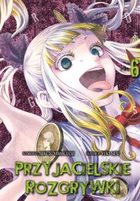 Przyjacielskie rozgrywki. Tom 6. Autor: Yuuki Satou, Mikoto Yamaguchi. Dobreksiazki.pl Okładka książki Przyjacielskie rozgrywki. Tom 6