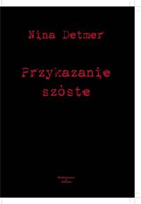 Przykazanie szóste. Autor: Nina Detmer. Dobreksiazki.pl Okładka książki Przykazanie szóste