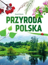 Przyroda polska. Autor: Dawid Masło. Dobreksiazki.pl Okładka książki Przyroda polska